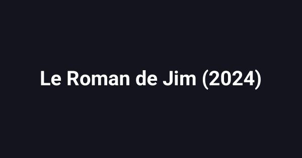 Le Roman de Jim (2024)