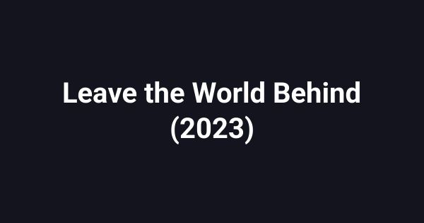 Leave the World Behind (2023)
