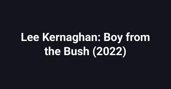 Lee Kernaghan: Boy from the Bush (2022)
