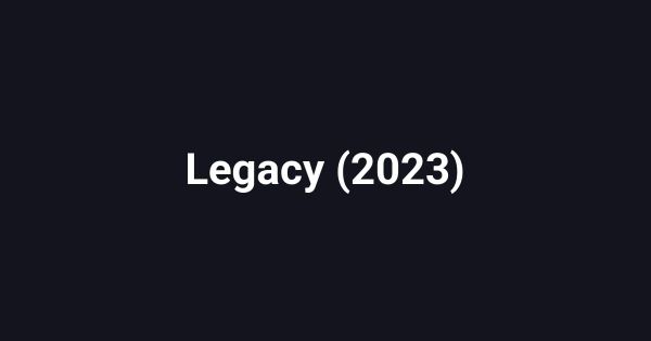 Legacy (2023)