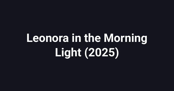 Leonora in the Morning Light (2025)