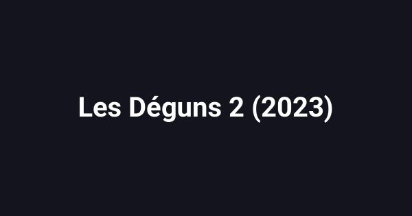 Les Déguns 2 (2023)