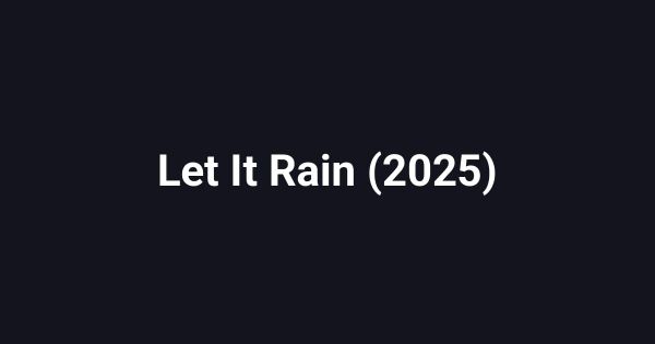 Let It Rain (2025)