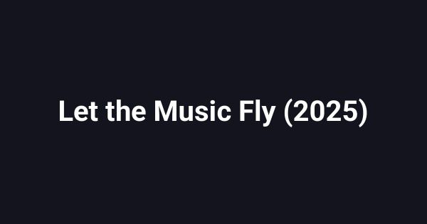 Let the Music Fly (2025)