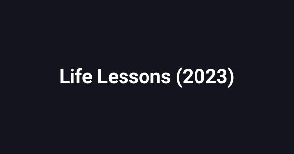 Life Lessons (2023)