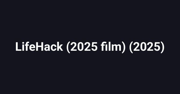 LifeHack (2025 film) (2025)