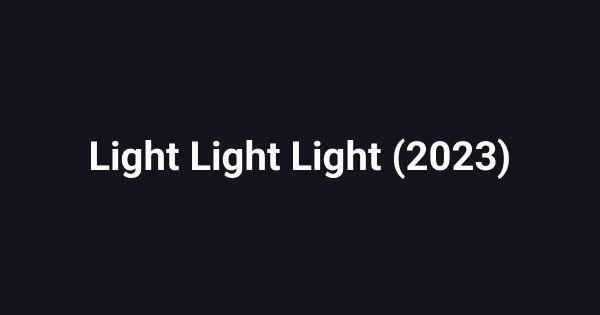 Light Light Light (2023)