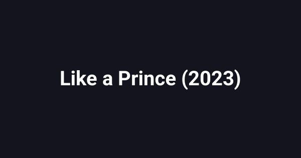 Like a Prince (2023)