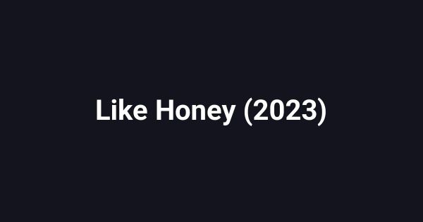 Like Honey (2023)