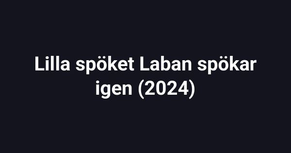 Lilla spöket Laban spökar igen (2024)