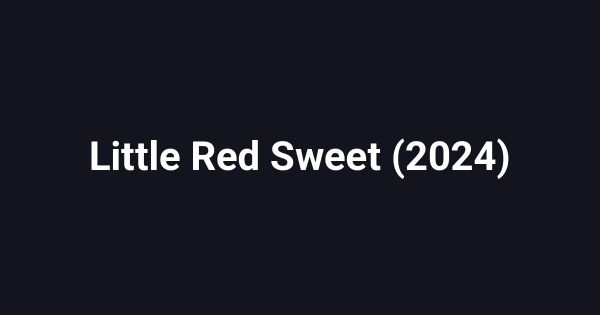 Little Red Sweet (2024)