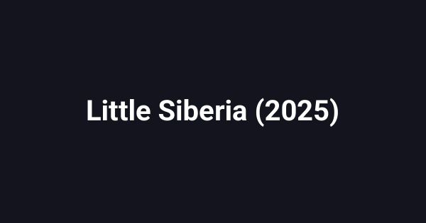 Little Siberia (2025)