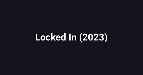 Locked In (2023)
