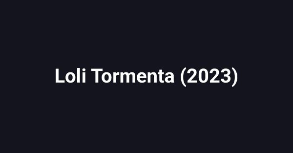 Loli Tormenta (2023)