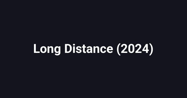 Long Distance (2024)