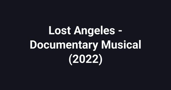 Lost Angeles - Documentary Musical (2022)
