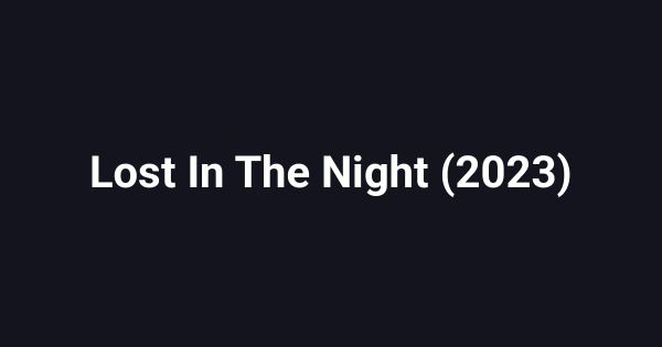 Lost In The Night (2023)