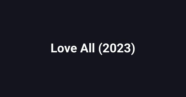 Love All (2023)