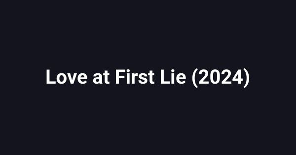 Love at First Lie (2024)