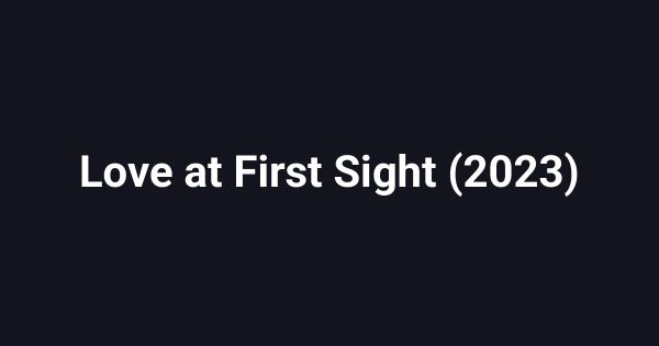 Love at First Sight (2023)