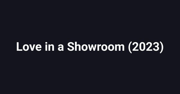 Love in a Showroom (2023)
