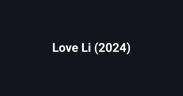 Love Li (2024)