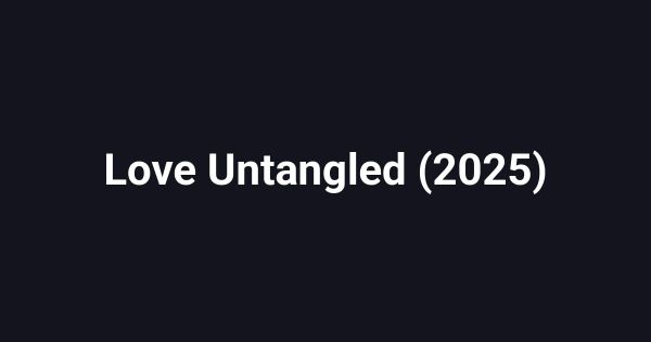 Love Untangled (2025)