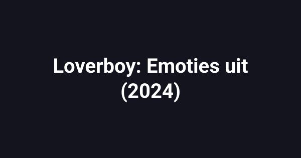 Loverboy: Emoties uit (2024)