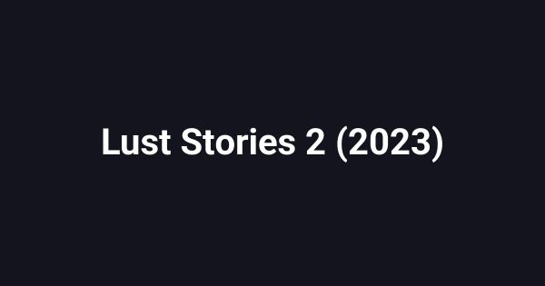 Lust Stories 2 (2023)