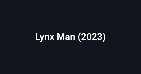 Lynx Man (2023)