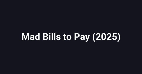 Mad Bills to Pay (2025)