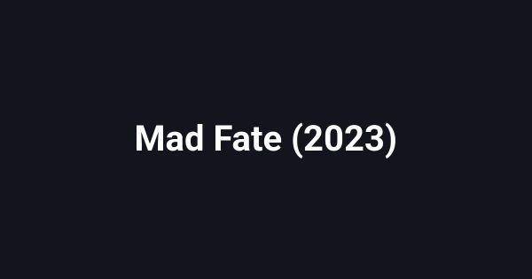 Mad Fate (2023)