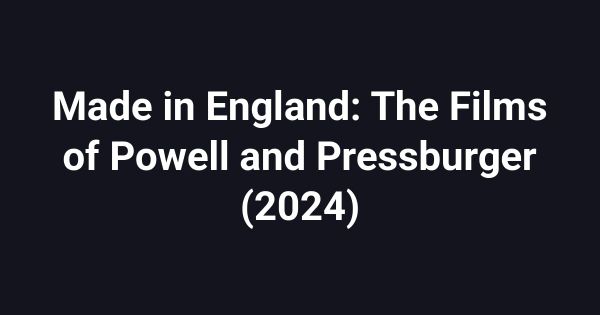 Made in England: The Films of Powell and Pressburger (2024)