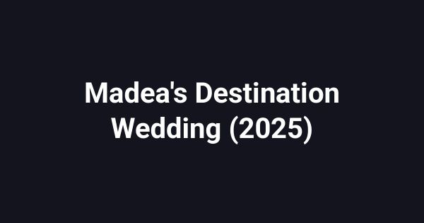 Madea's Destination Wedding (2025)