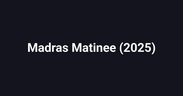 Madras Matinee (2025)