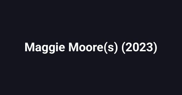 Maggie Moore(s) (2023)