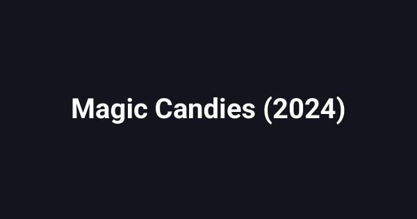 Magic Candies (2024)