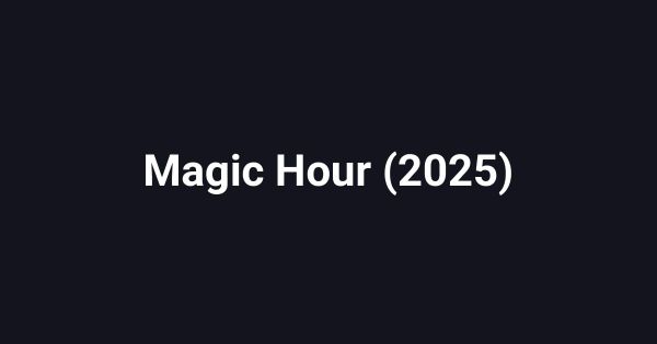 Magic Hour (2025)