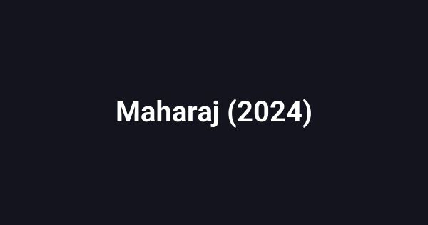 Maharaj (2024)