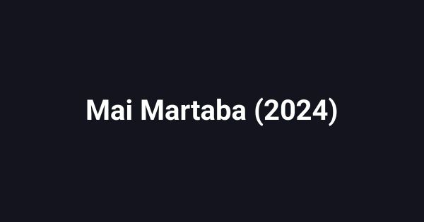 Mai Martaba (2024)