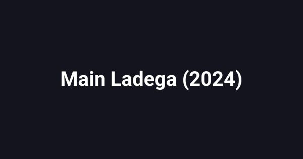 Main Ladega (2024)