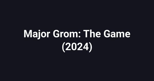 Major Grom: The Game (2024)