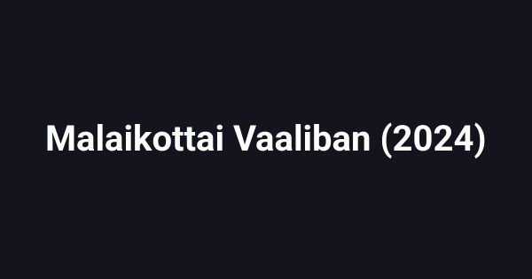 Malaikottai Vaaliban (2024)