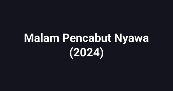 Malam Pencabut Nyawa (2024)