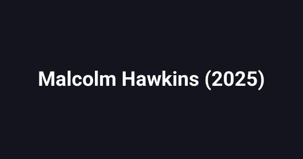 Malcolm Hawkins (2025)