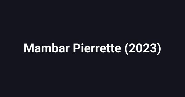 Mambar Pierrette (2023)