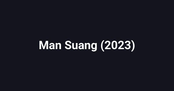 Man Suang (2023)