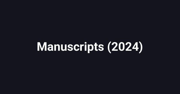 Manuscripts (2024)