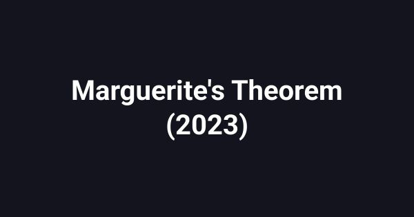 Marguerite's Theorem (2023)