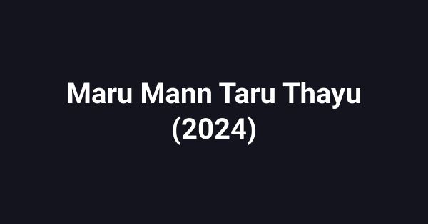 Maru Mann Taru Thayu (2024)
